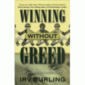 Winning Without Greed: A Servant-Led Success Story By Irv Burlin